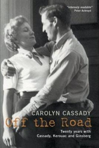 Off The Road: Twenty Years with Cassady, Kerouac and Ginsberg