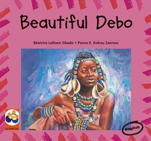 Beautiful debo: A story from Benin by Beatrice Lalinon Gbado