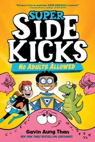 Super Sidekicks #1: No Adults Allowed: (A Graphic Novel) by Than, Gavin Aung