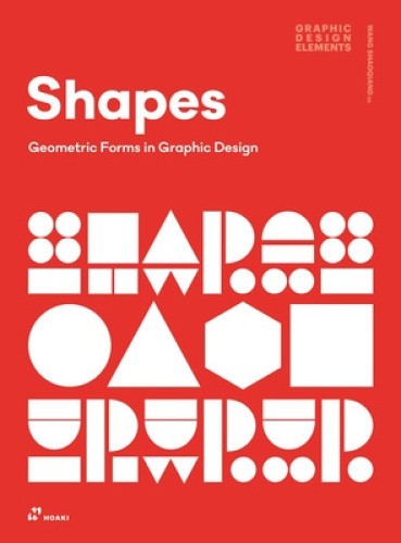 Shapes: Geometric Forms in Graphic Design by Wang Shaoqiang