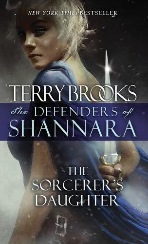 The Sorcerer's Daughter: The Defenders of Shannara (Defenders of Shannara)