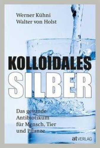 Kolloidales Silber [German] by Kühni, Werner