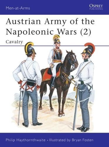 Philip Haythornthwaite Austrian Army of the Napoleonic Wars (2) (Tascabile)