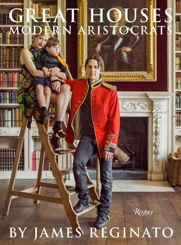 Great Houses, Modern Aristocrats by James Reginato