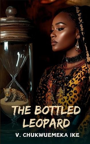 Vincent Chukwuemeka Ike The Bottled Leopard (Tascabile)