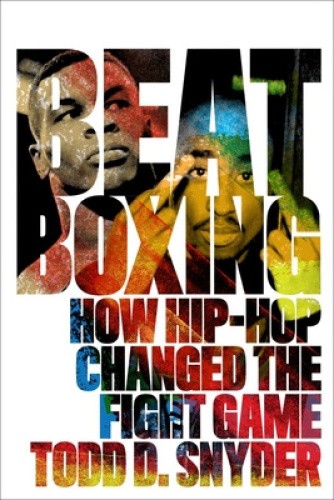 Beatboxing: How Hip-Hop Changed the Fight Game by Snyder, Todd D.