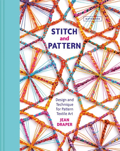 Stitch & Pattern: Design and Technique for Pattern Textile Art by Draper, Jean