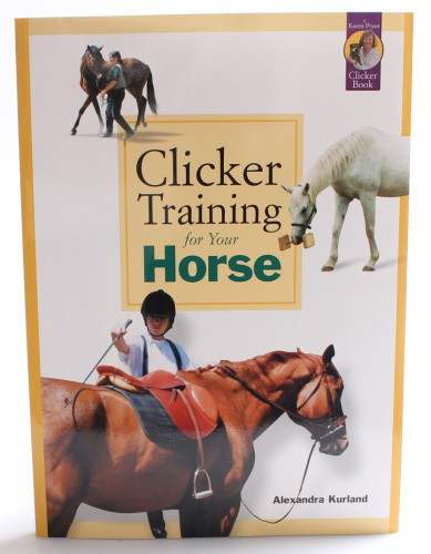 Clicker Training KPBK400UK Clicker Training For Your Horse by Kurland, Alexandra