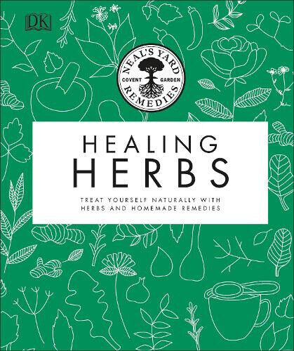 Neal's Yard Remedies Healing Herbs: Treat Yourself Naturally with Homemade
