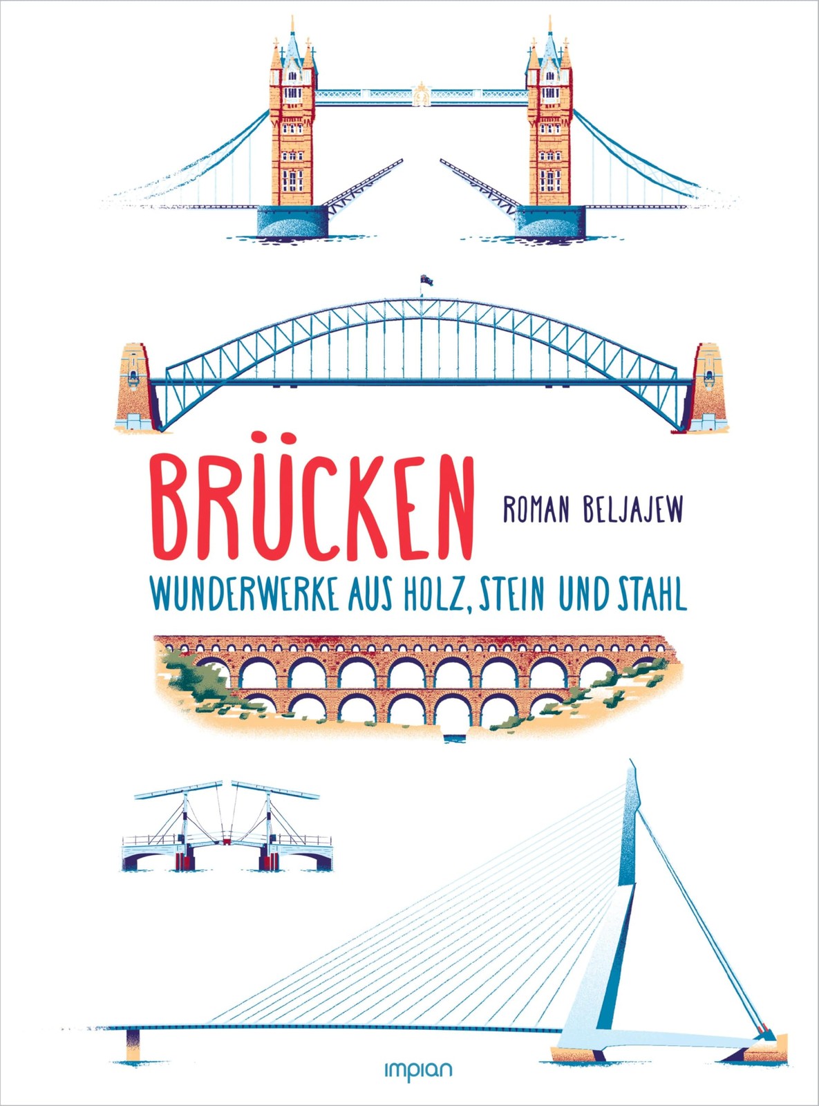 Roman Beljajew Brücken: Wunderwerke aus Holz, Stein und Stahl (Copertina rigida)