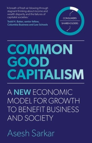 Common Good Capitalism: A new economic model for growth to benefit business