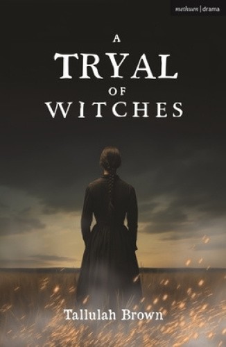A Tryal of Witches (Modern Plays) by Tallulah Brown