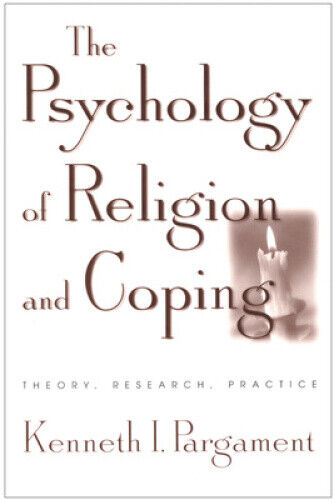 Psychology of Religion and Coping: Theory, Research, Practice (Revised)