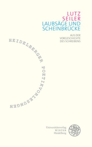 Laubsage Und Scheinbrucke: Aus Der Vorgeschichte Des Schreibens (Heidelberger
