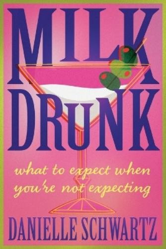 Danielle Schwartz Milk Drunk (Tascabile)