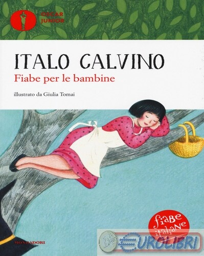 9788804711858 Italo Calvino Fiabe per le bambine. Fiabe italiane. Ediz. a colori