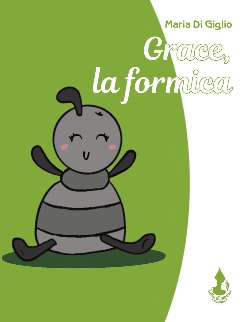 Libri Di Giglio Maria - Grace, La Formica. Ediz. Illustrata