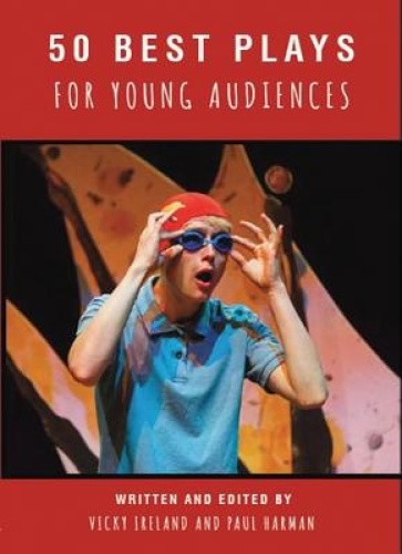50 Best Plays for Young Audiences: A celebration of 50 years of theatre-making