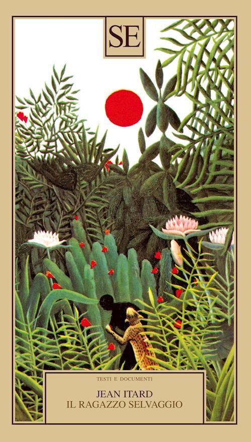 IL RAGAZZO SELVAGGIO  - ITARD JEAN - SE