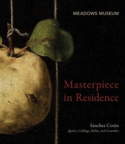 Masterpiece in Residence: Sánchez Cotán Quince, Cabbage, Melon, and Cucumber