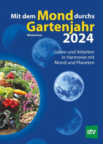 Mit dem Mond durchs Gartenjahr 2024 [German] by Gros, Michel