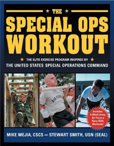 The Special Ops Workout: The Elite Exercise Program Inspired by the United