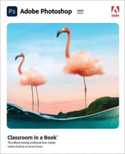 Adobe Photoshop Classroom in a Book (2021 release) by Chavez, Conrad