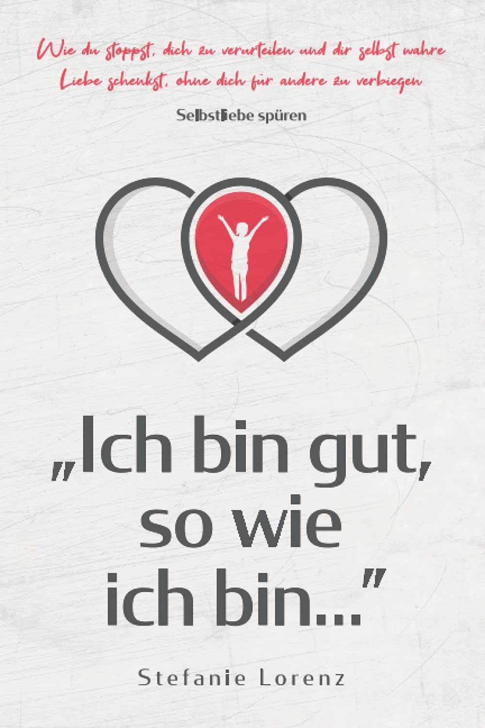 9781647801212 Selbstliebe spüren: „Ich bin gut, so wie ich bi... zu verbiegen