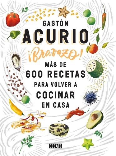 Bravazo / Exquisite: Más de 600 Recetas Para Cocinar En Casa [Spanish]