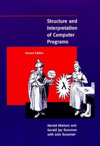 Structure and Interpretation of Computer Programs (Structure and