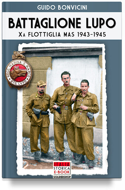 ISE-041 Battaglione Lupo – Xa Flottiglia MAS 1943-1945 Italia Storica Book
