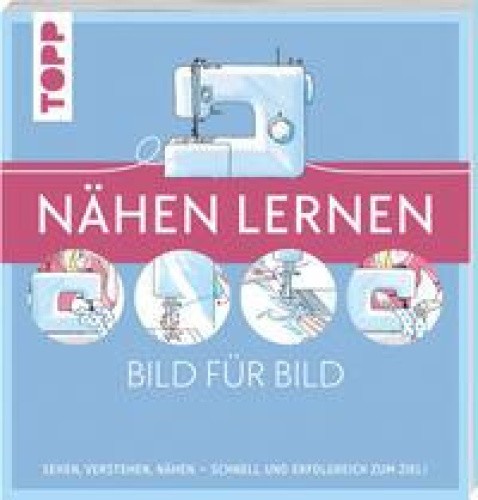 Nähen lernen Bild für Bild [German]