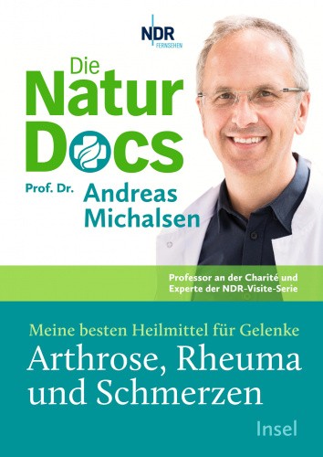 Die Natur-Docs - Meine besten Heilmittel für Gelenke. Arthrose, Rheuma und