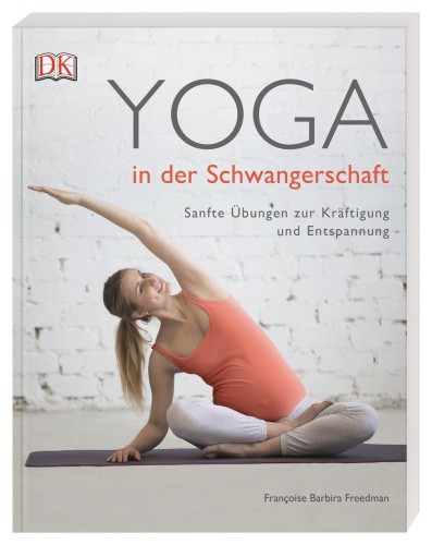 Yoga in der Schwangerschaft [German] by Freedman, Francoise Barbira