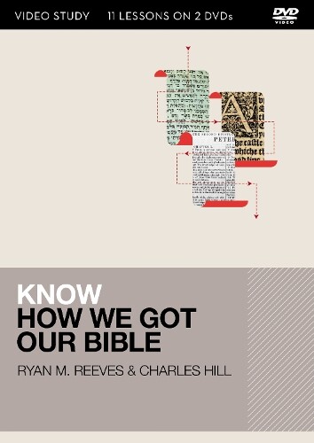 Ryan Matthew Reeves Know How We Got Our Bible Video Study (DVD) KNOW Series
