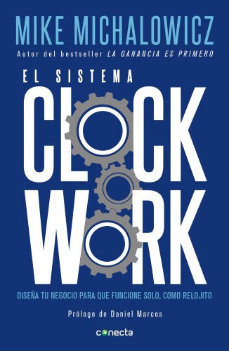 El sistema Clockwork / Clockwork : Design Your Business to Run Itself [Spanish]