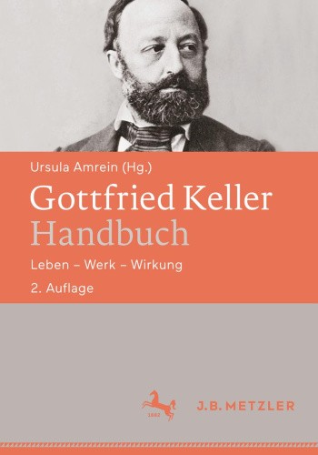 Gottfried Keller-Handbuch: Leben – Werk – Wirkung [German] by Ursula Amrein