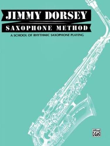 Jimmy Dorsey Saxophone Method (Tenor Saxophone): A School of Rhythmic