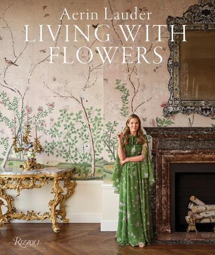 Aerin Lauder: Living with Flowers by Aerin Lauder