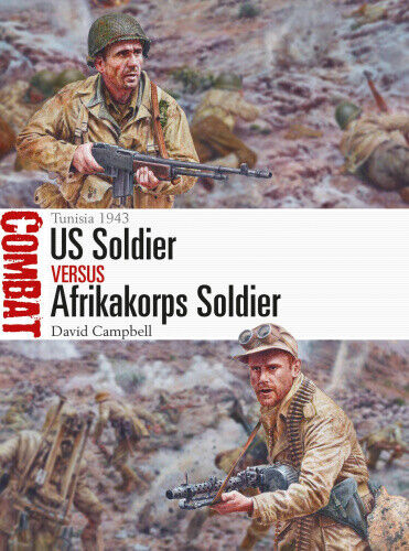 US Soldier vs Afrikakorps Soldier: Tunisia 1943 (Combat) by David Campbell