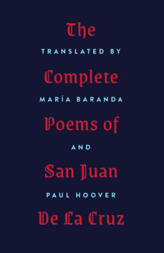 The Complete Poems of San Juan de la Cruz by María Baranda