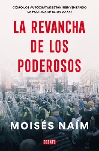 La Revancha de Los Poderosos: Cómo Los Autócratas Están Reinventando La