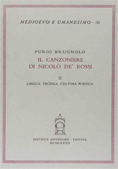 Brugnolo,Furio. - Il Canzoniere di Nicolò de' Rossi. Vol.II:Lingua, tecnica, cul