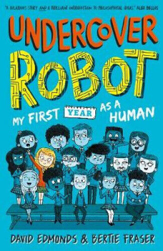 Undercover Robot: My First Year as a Human by Edmonds, David