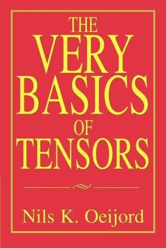 Nils K Oeijord Nils Oeijord The Very Basics of Tensors (Tascabile)