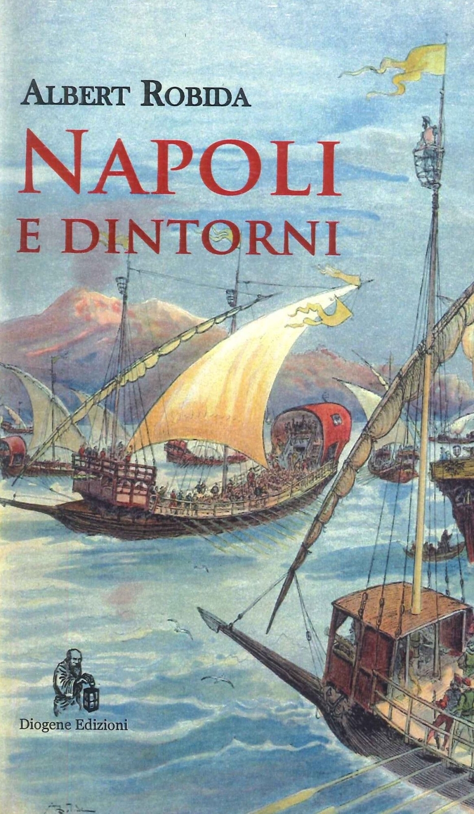 Libro Nuovo - Albert Robida - Napoli E Dintorni  - Diogene Edizioni