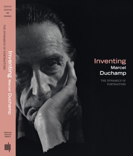 Inventing Marcel Duchamp: The Dynamics of Portraiture (Inventing Marcel Duchamp)
