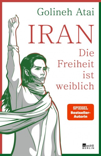 Iran - die Freiheit ist weiblich [German] by Atai, Golineh