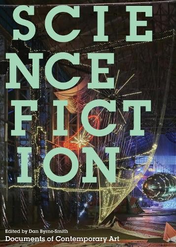Science Fiction (Whitechapel: Documents of Contemporary Art) by Dan Byrne-Smith