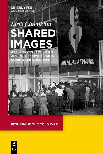 Shared Images: A History of American Art in the Soviet Union during the Cold